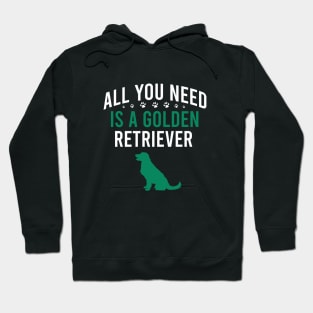 All you need is a golden retriever Hoodie